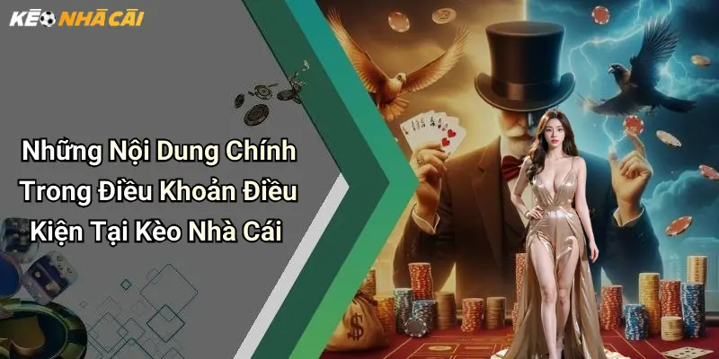 Những Nội Dung Chính Trong Điều Khoản Điều Kiện Tại Kèo Nhà Cái