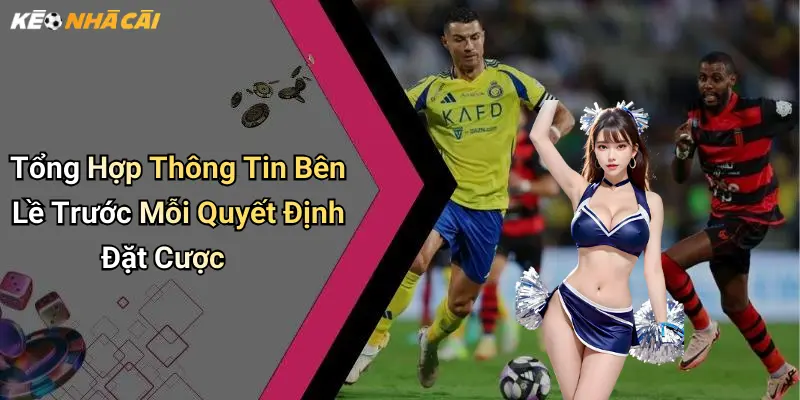 Tổng Hợp Thông Tin Bên Lề Trước Mỗi Quyết Định Đặt Cược
