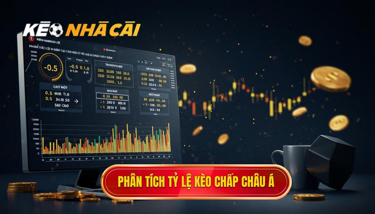 Phân Tích Các Loại Tỷ Lệ Kèo Cược Chấp Châu Á Chi Tiết Phổ Biến