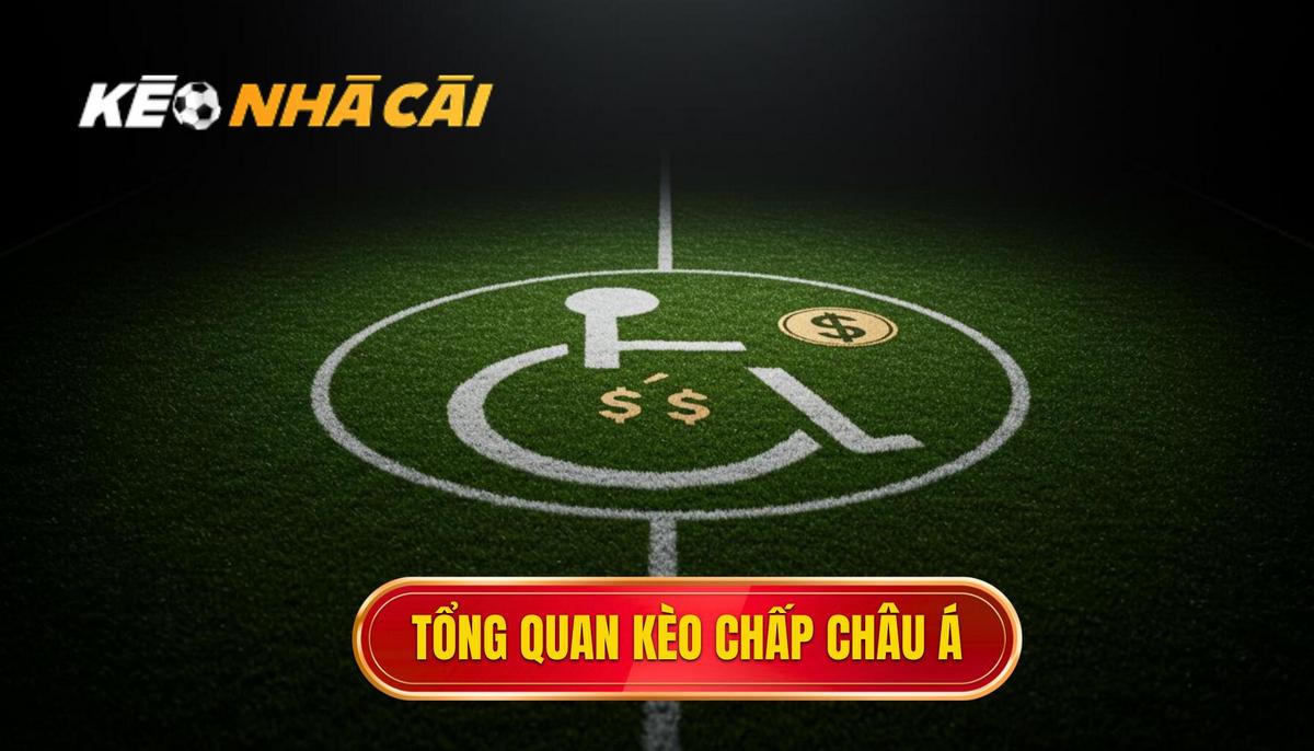 Kèo Cược Chấp Châu Á Chi Tiết: Bí Kíp Chinh Phục Mọi Trận Đấu