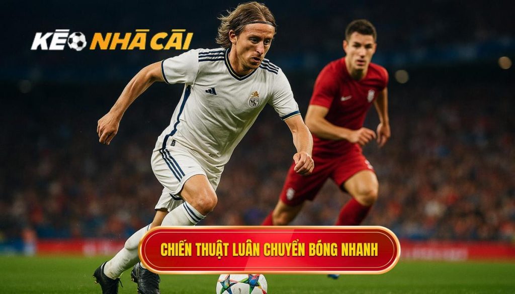 Chiến thuật luân chuyển bóng nhanh