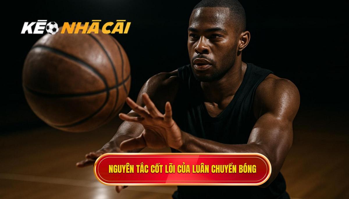 Nguyên tắc cốt lõi của Chiến thuật luân chuyển bóng nhanh