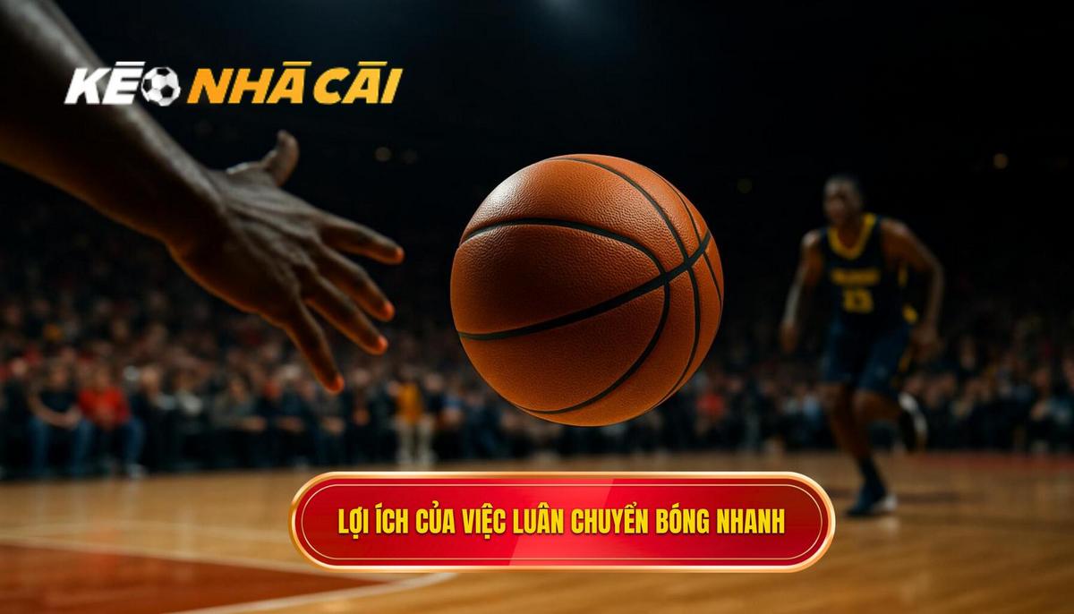 Phân tích chiều sâu lợi ích của việc luân chuyển bóng nhanh