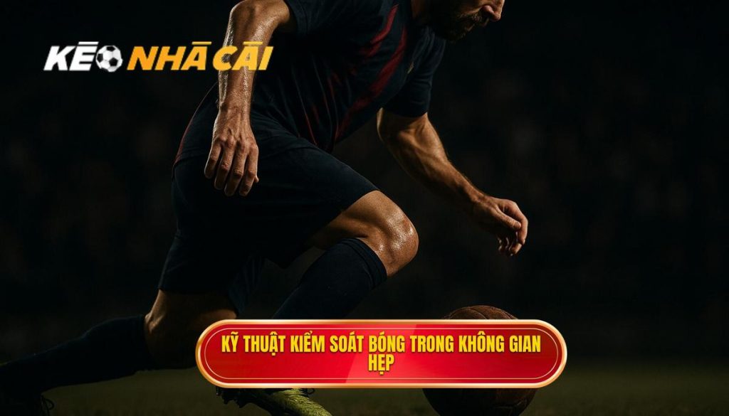 Kỹ thuật kiểm soát bóng trong không gian hẹp