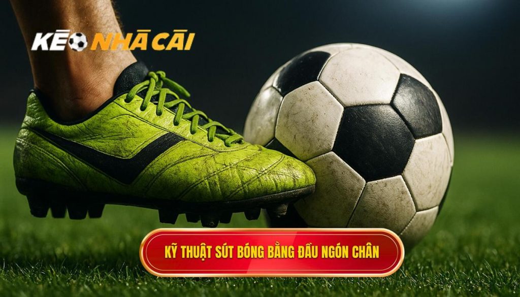 Kỹ thuật sút bóng bằng đầu ngón chân