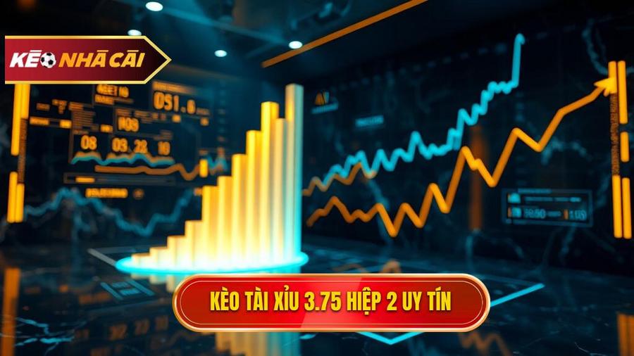 Kèo tài xỉu 3.75 hiệp 2 là gì? Bí quyết soi kèo từ cao thủ