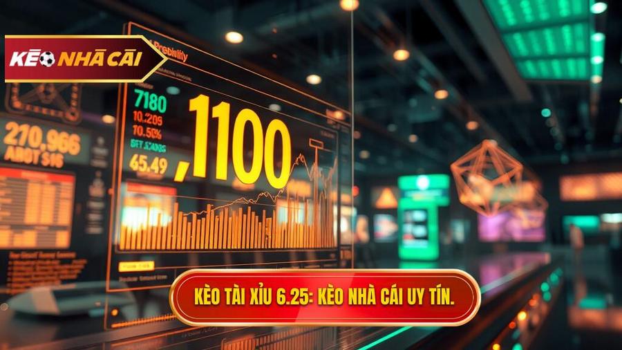 Kèo tài xỉu 6.25 là gì? Cách đọc và bí kíp đánh thắng 100%